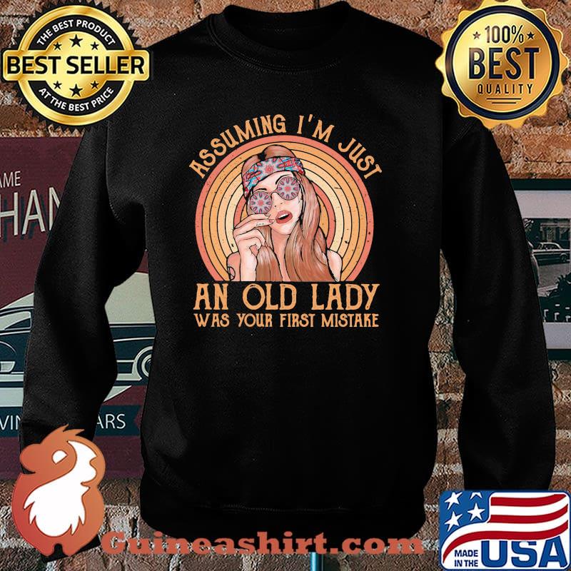Assuming I'm Just An Old Lady Your First Mistake Hippie Shirt Sweater