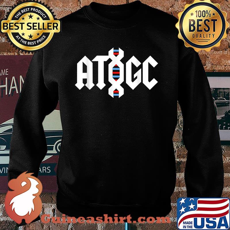 ATGC DNA Cause I'm DNA, I'm Deoxyribonucleic Acid! T-Shirt Sweater