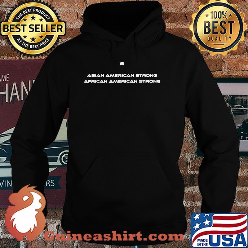 B Asian American Strong African American Strong T-Shirt Hoodie
