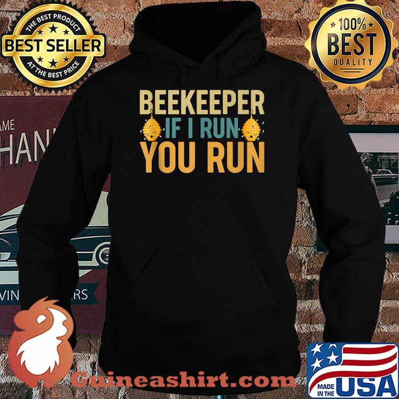 Beekeeper If I Run You Run Bee T-Shirt Hoodie
