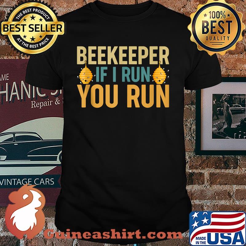 Beekeeper If I Run You Run Bee T-Shirt