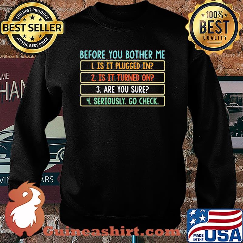 Before You Bother Me Is It Plugged In is It Turned On Sweater