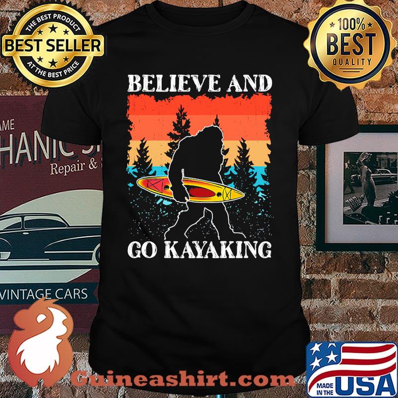 Believe and go kayaking bigfoot vintage shirt