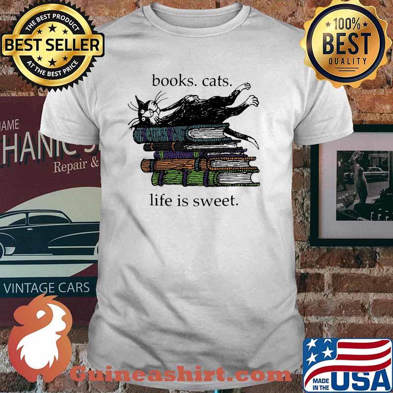 Books cats life is sweet shirt