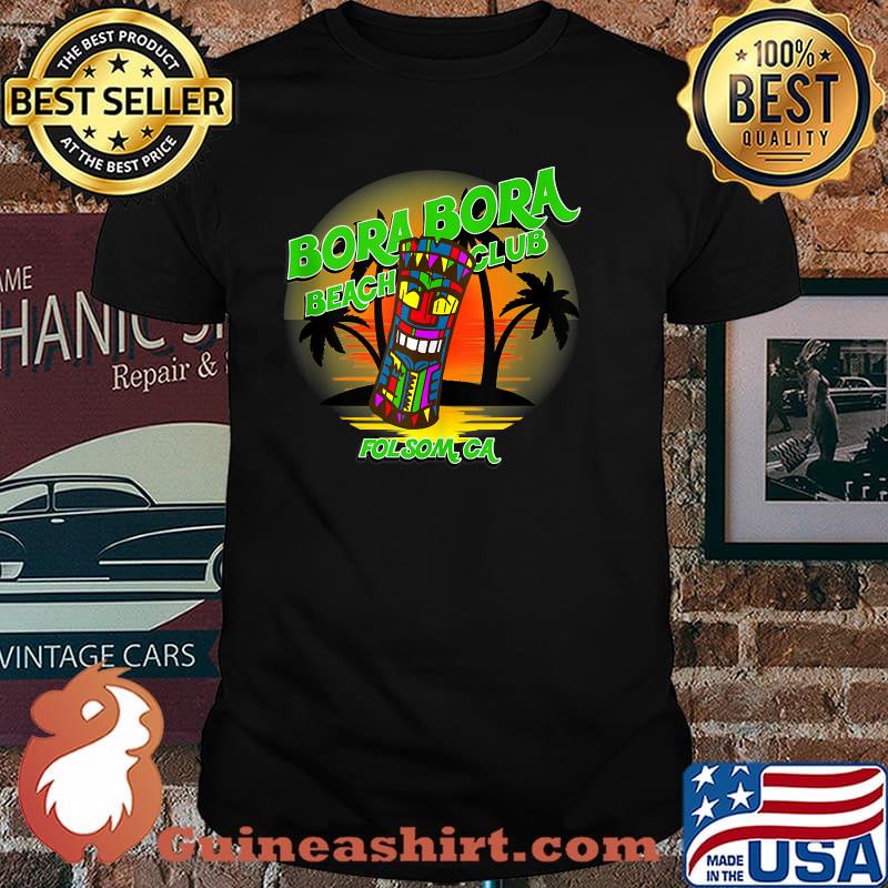 Bora Bora Beach Club Folsomca Shirt