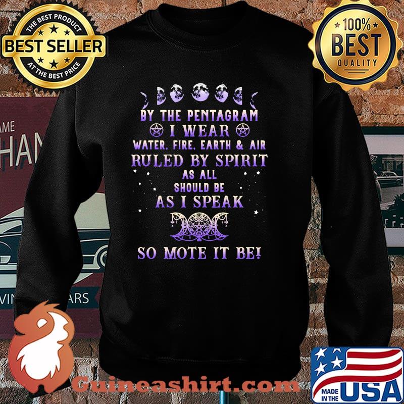 By the pentagram i wear ruled by spirit as all should be as i speak so mote it be witch Sweater