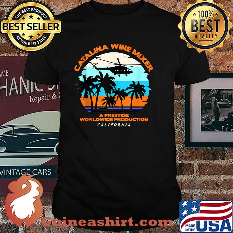 Catalina wine mixer wine a prestige worldwide production t-shirt