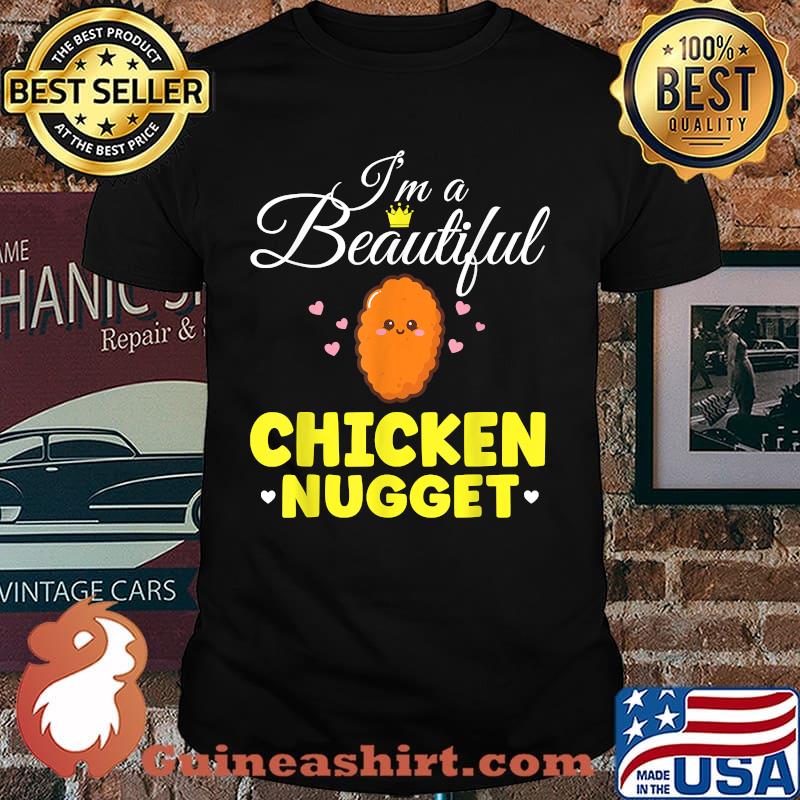 Chicken Nugget Beautiful Delicious Nuggets T-Shirt