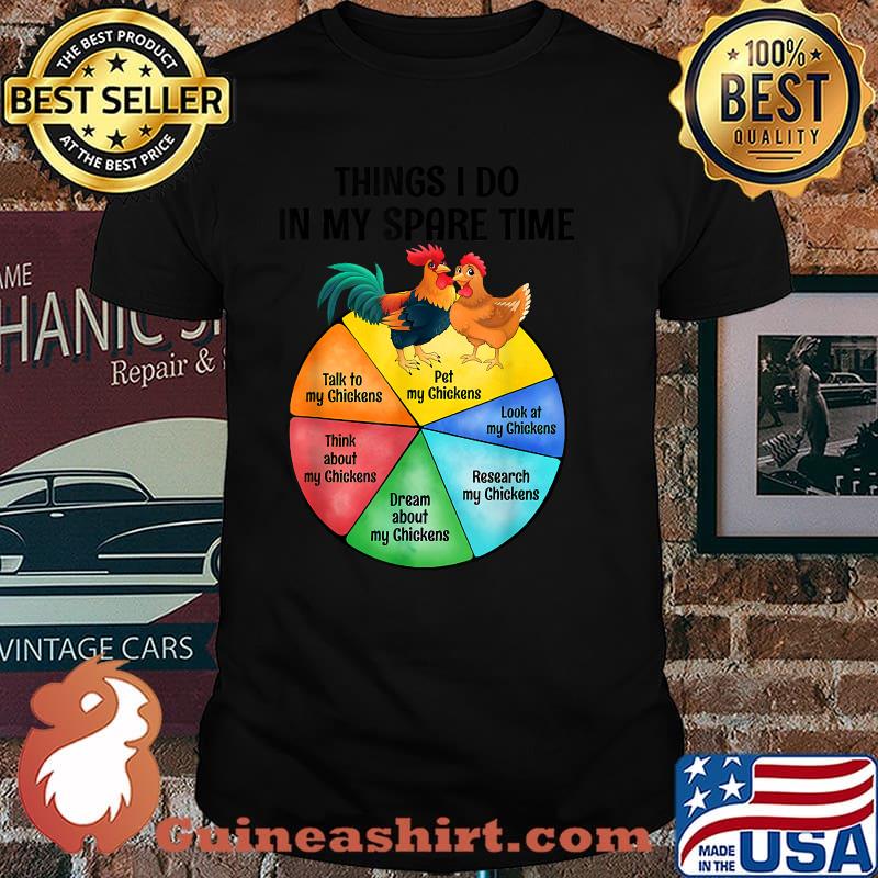 Chicken Things I Do in My Spare Time Farmer Hobby Pie Chart Shirt
