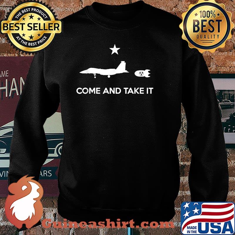 Come And Take It F15 Nuke Shirt Sweater