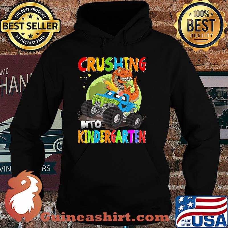 Crushing Into Kindergarten Monster Truck Dinosaur T Rex T-Shirt Hoodie