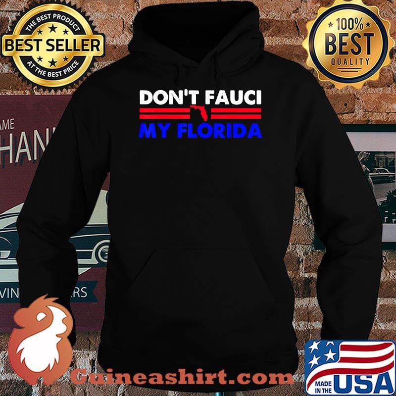 Do Not Fauci My Florida T-Shirt Hoodie