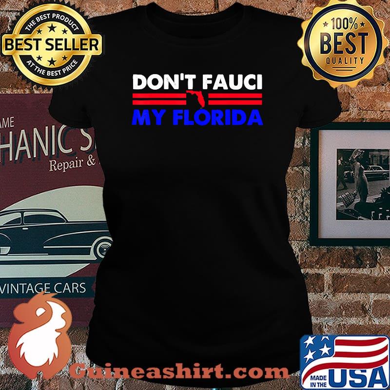Do Not Fauci My Florida T-Shirt Laides tee