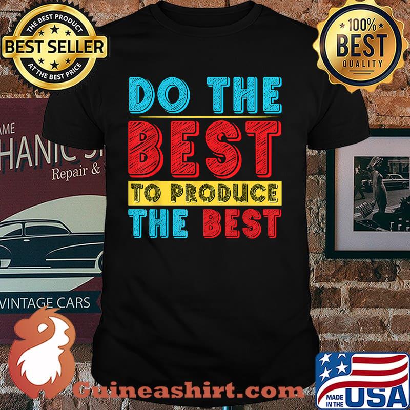 Do The Best To Produce The Best Retro T-Shirt