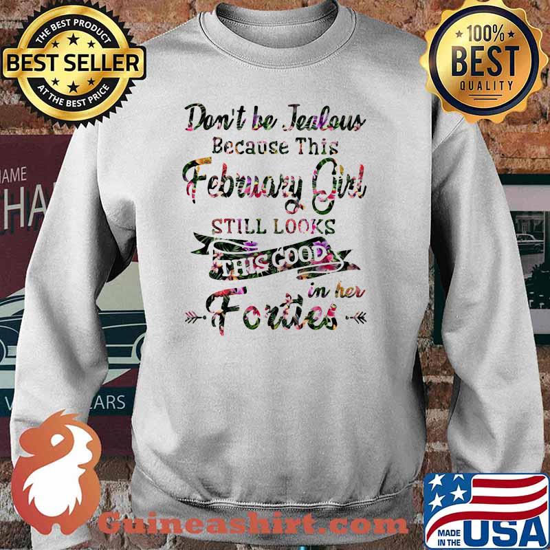 Don't Be Tealous Because This February Girl Still Look This Good IN Her Forties Flower Shirt Sweater