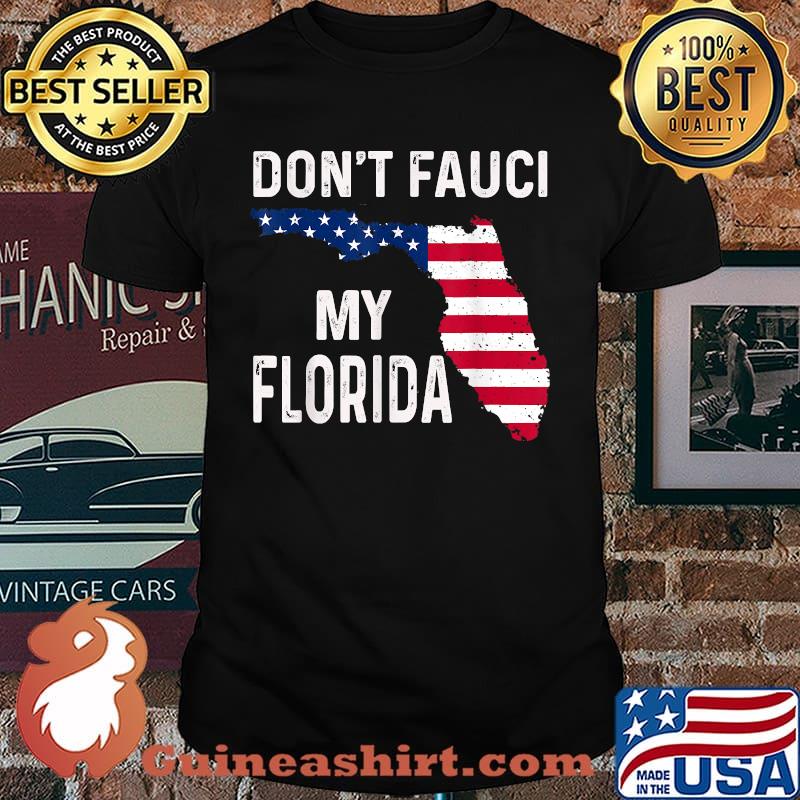 Don't Fauci My Florida Map Flag T-Shirt