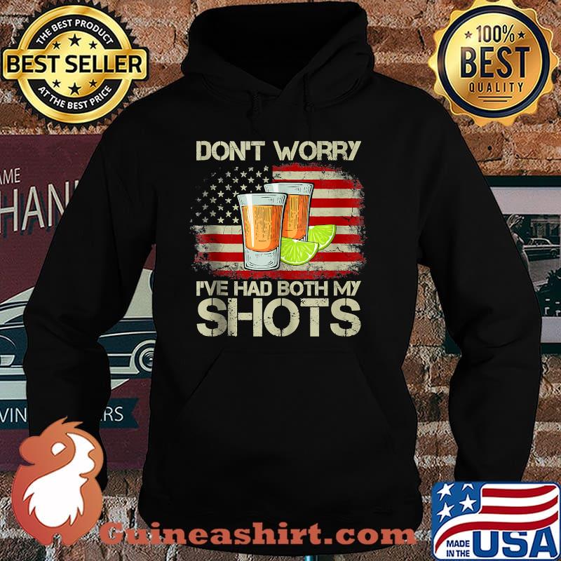 Don't Worry I've Had Both My Shots American Flag 4th of July Shirt Hoodie
