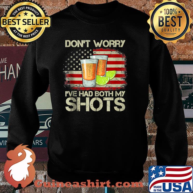 Don't Worry I've Had Both My Shots American Flag 4th of July Shirt Sweater
