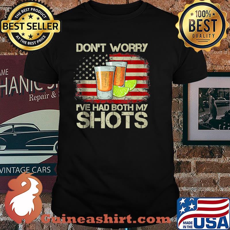 Don't Worry I've Had Both My Shots American Flag 4th of July Shirt