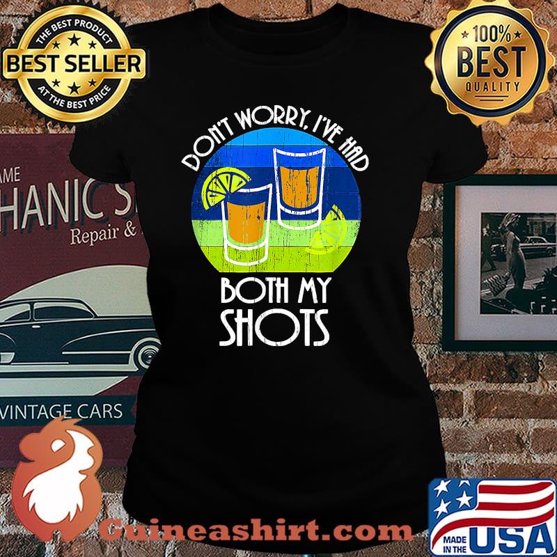 Don't Worry I've Had Both My Shots T-Shirt Laides tee