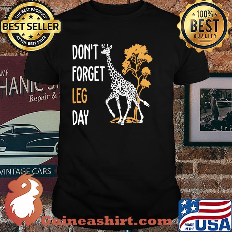 Dont forget leg day giraffe shirt
