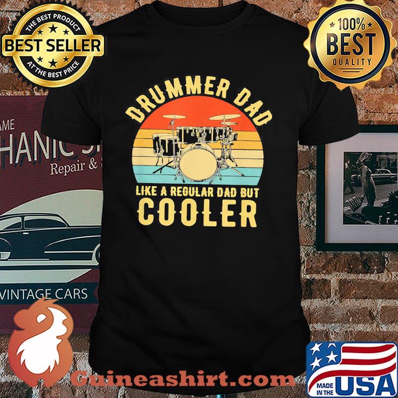 Drummer Dad Like A Regular Dad But Cooler Vintage Shirt