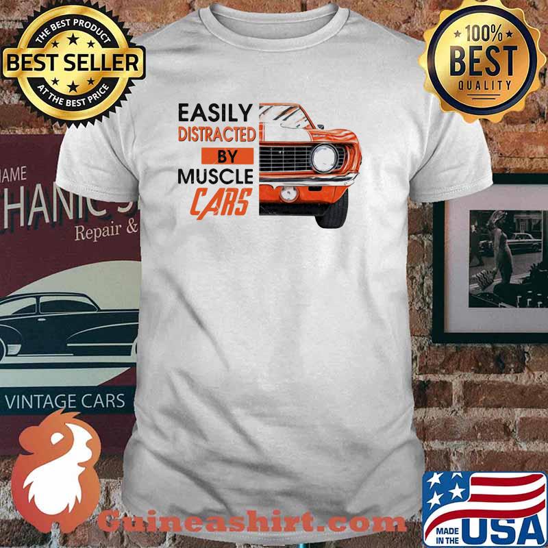 Easily Distracted By Muscle Cars shirt