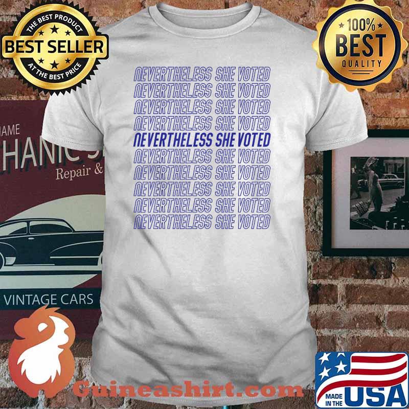 Election Nevertheless She Voted T-Shirt