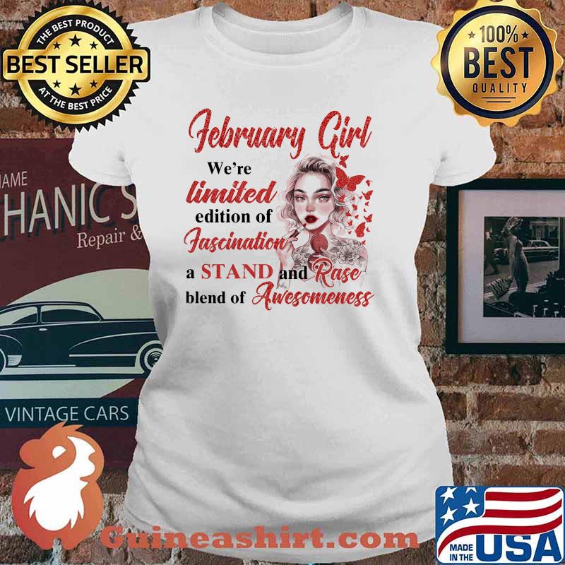February girl were limited edition of fascination a stand and rase blend of awesomeness tattoo flower Ladies tee