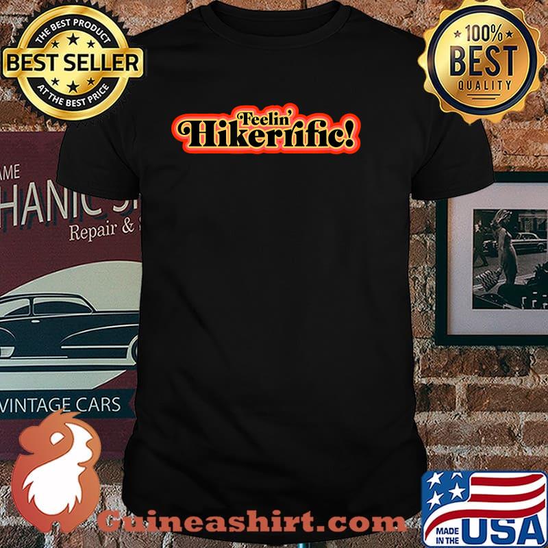 Feelin' Hikerrific! Shirt