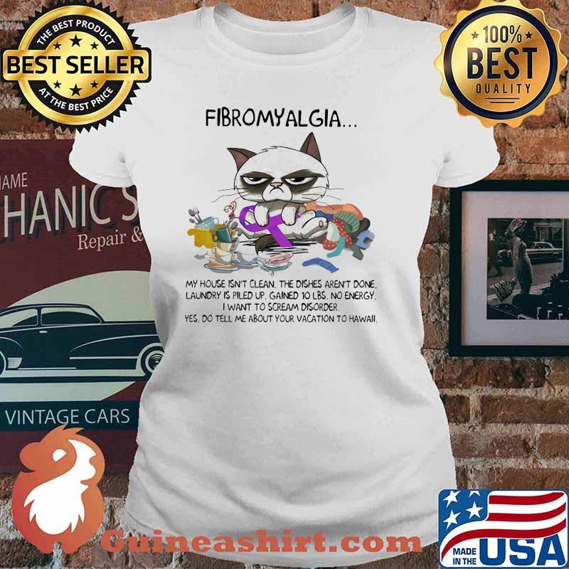 Fibromyalgia My House Isn't Clean Cat Shirt Ladies tee