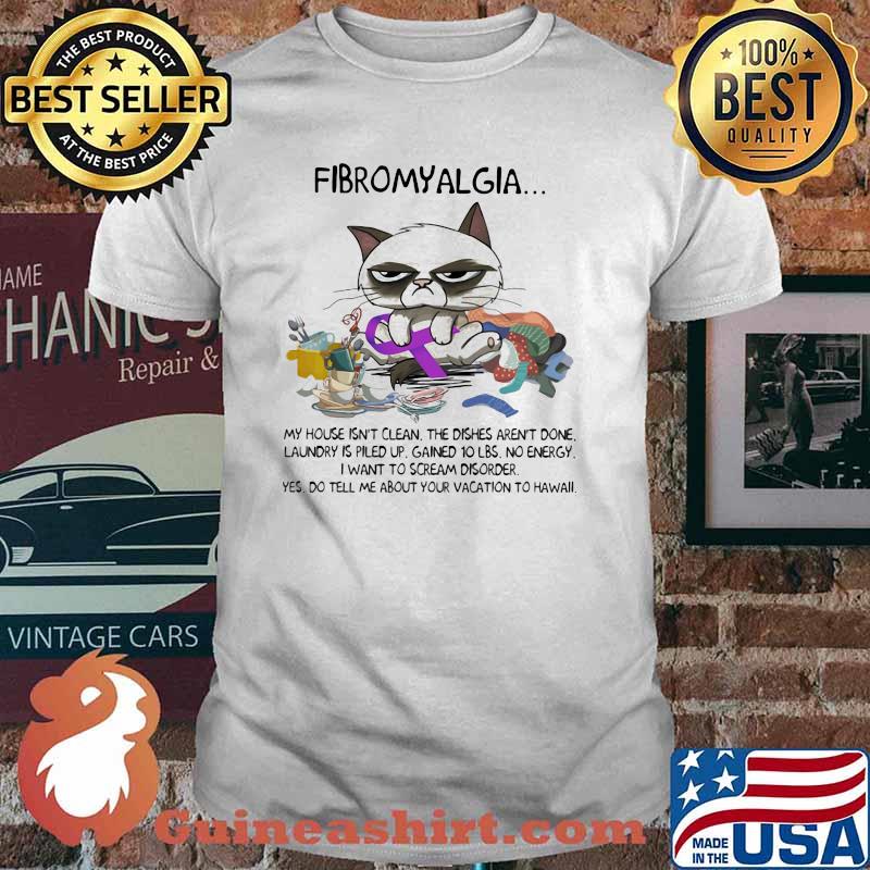 Fibromyalgia My House Isn't Clean Cat Shirt