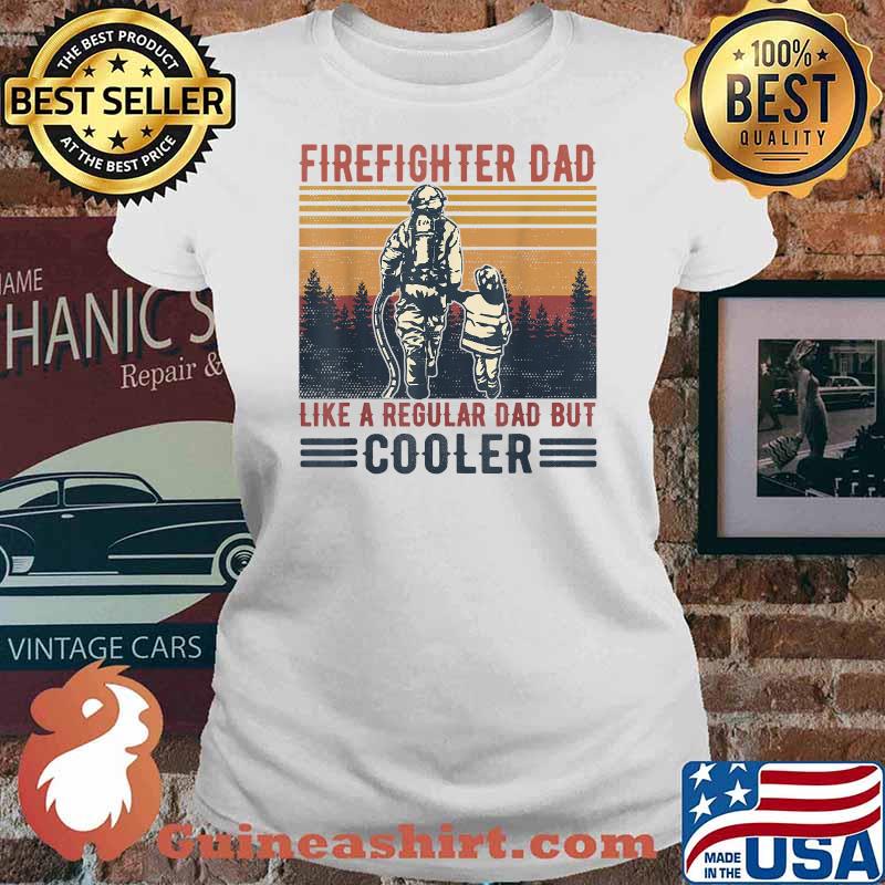 Firefighter Dad Like A Regular Dad But Cooler Father's Day Vintage T-Shirt Ladies tee