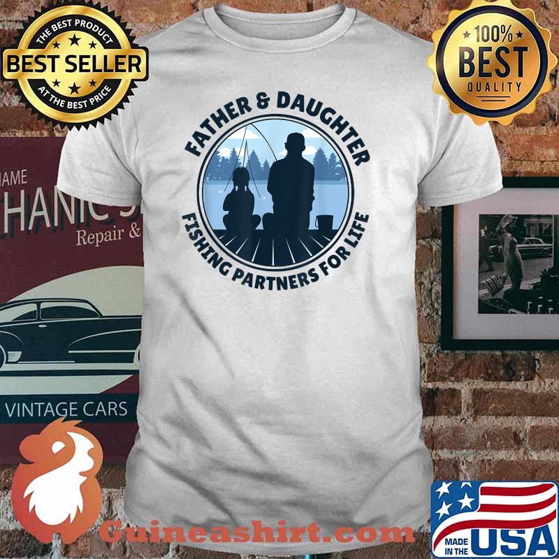 Fishing Partners For Life Father And Daughter T-Shirt