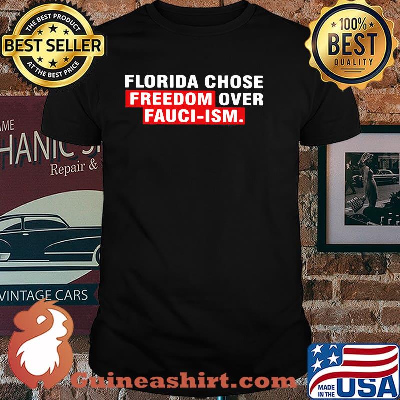 Florida chose freedom over fauci ism shirt