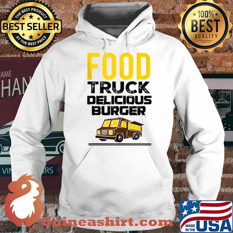 Food Trucks Food Truck Delicious Burger Gourmet Foodtrucker T-Shirt Hoodie