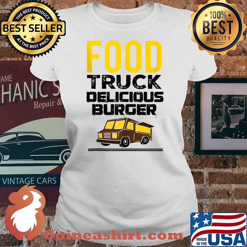 Food Trucks Food Truck Delicious Burger Gourmet Foodtrucker T-Shirt Ladies tee