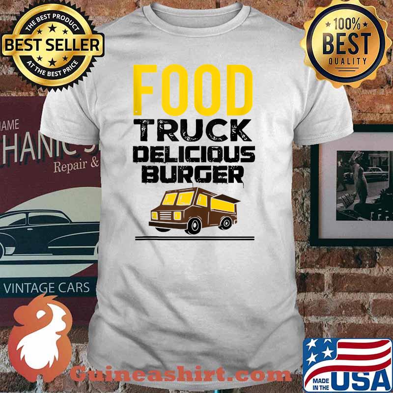 Food Trucks Food Truck Delicious Burger Gourmet Foodtrucker T-Shirt
