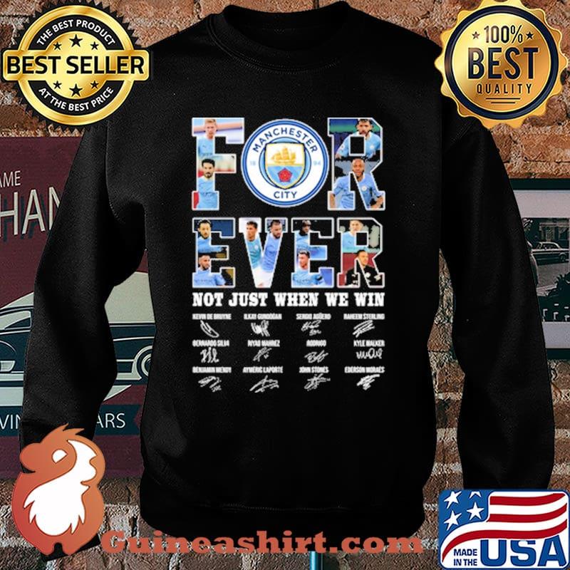 Forever not just when we win manchester city signatures Sweater