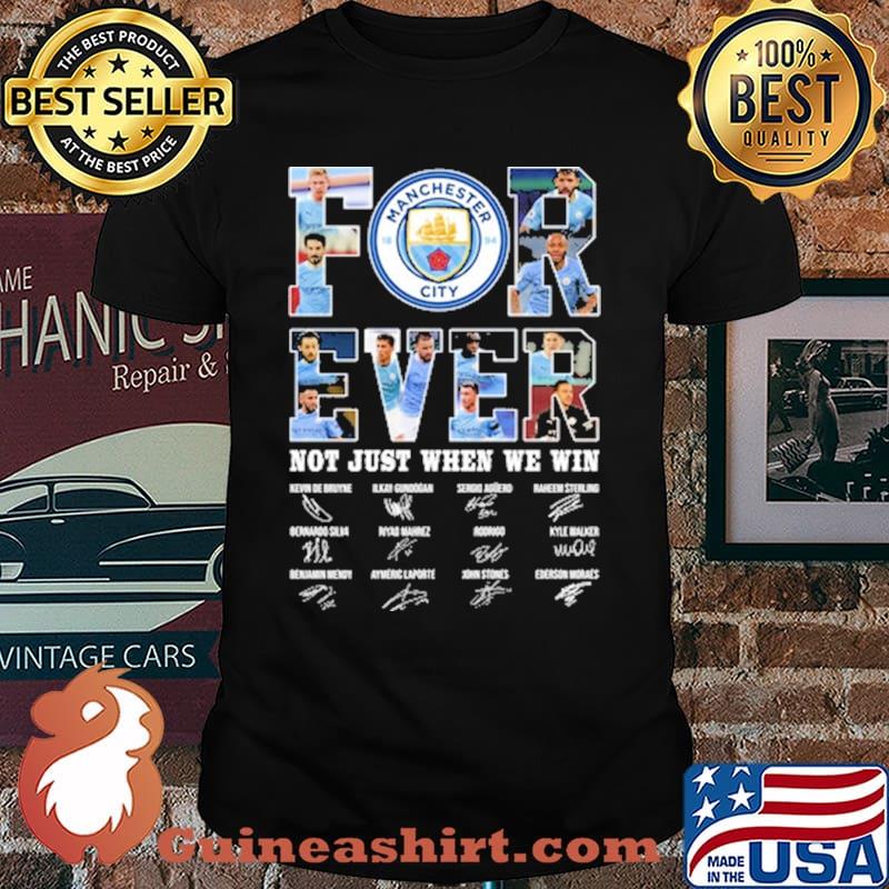 Forever not just when we win manchester city signatures shirt