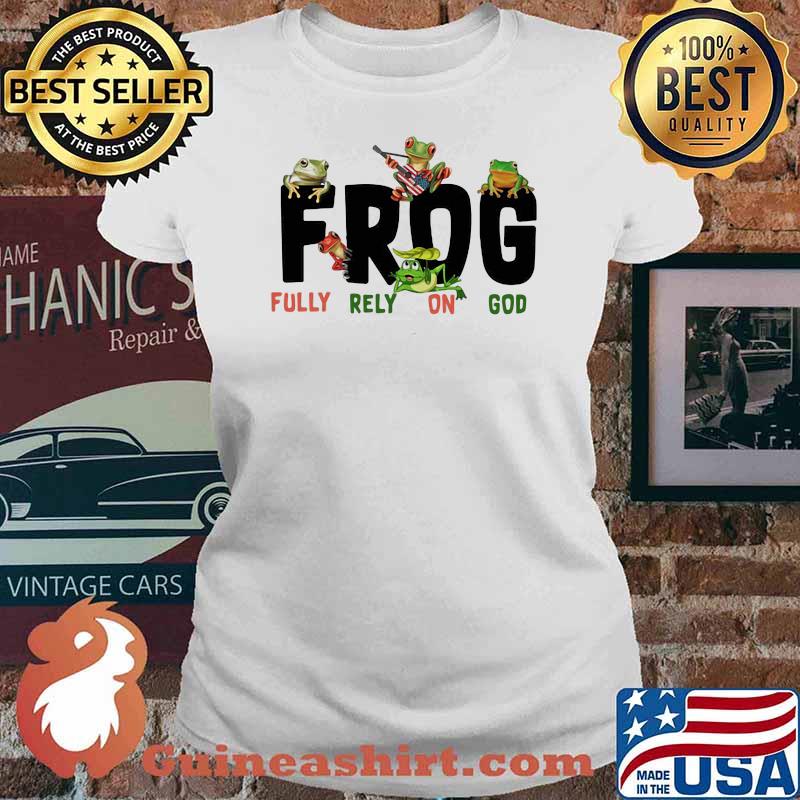 Frog Fully Rely On God Shirt Ladies tee