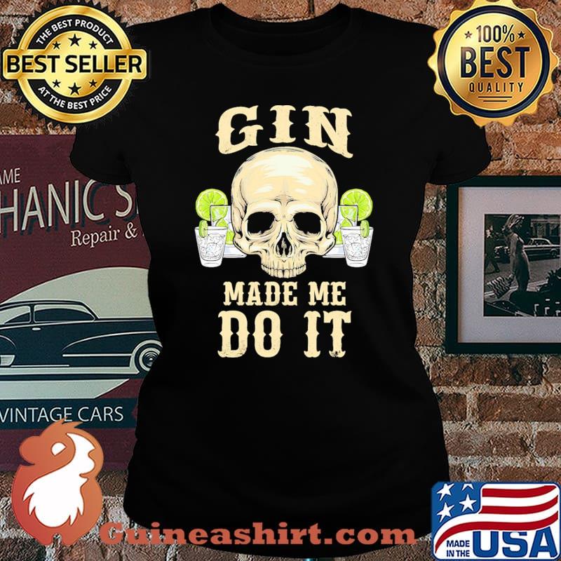 Gin made me do it skull Laides tee
