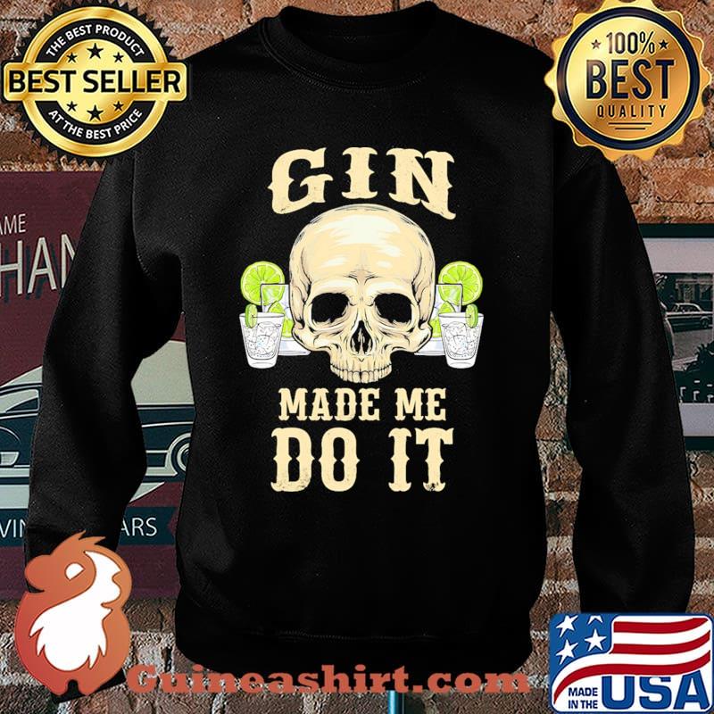 Gin made me do it skull Sweater