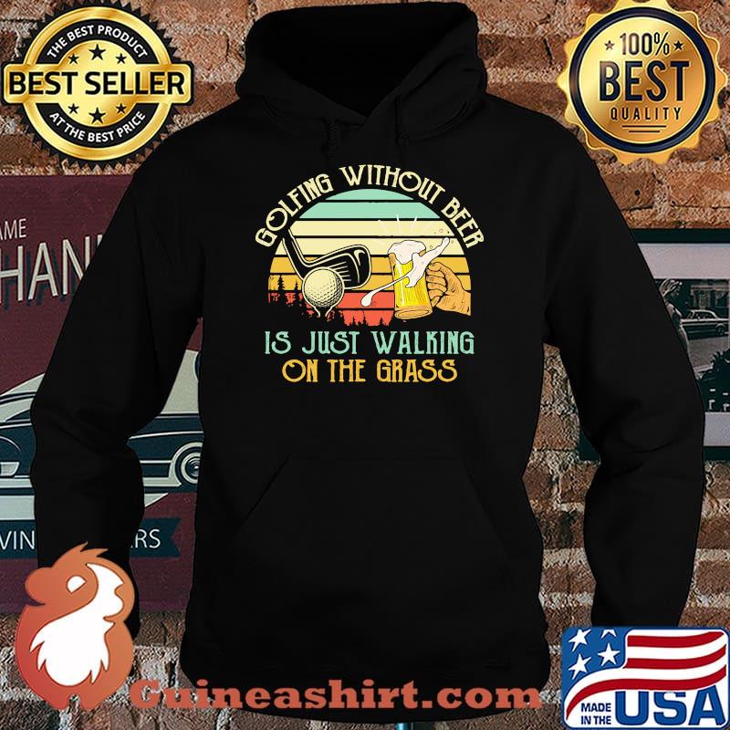 Golfing without beer is just walking on the grass vintage Hoodie