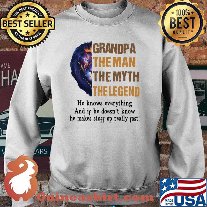 Grandpa the man the myth the legend he knows everything and if he doesnt know he makes stuff up really fast lion king Sweater