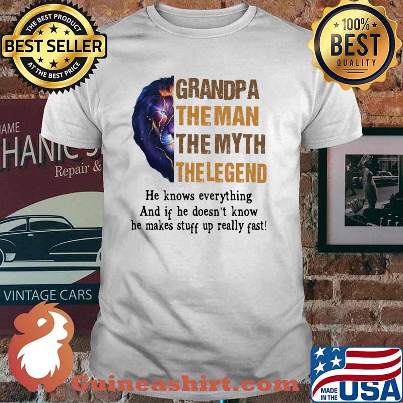 Grandpa the man the myth the legend he knows everything and if he doesnt know he makes stuff up really fast lion king shirt