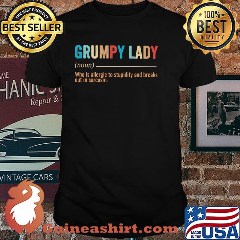 Grumpy Lady Who Is Allergic To Stupidity And Breaks Out In Sacasm Shirt