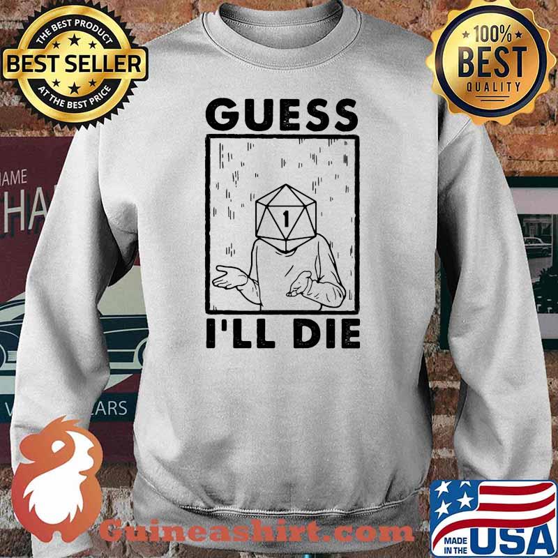 GUESS I'LL DIE DICE Shirt Sweater