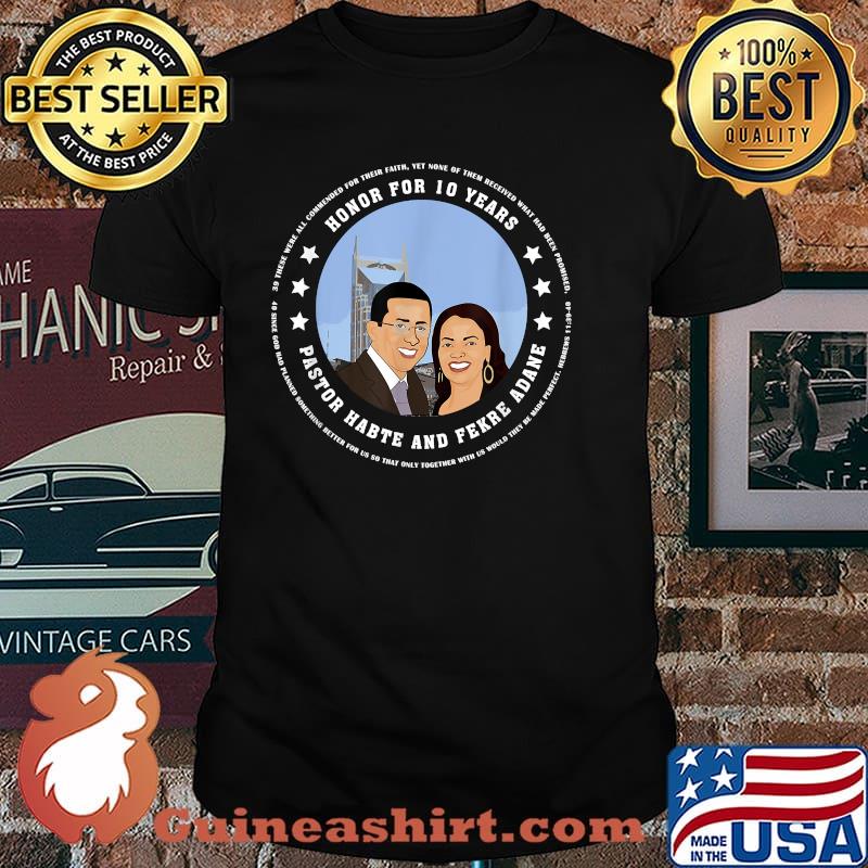 Honor For 10 Year and Appreciate Pastor Habte and Fekre Adane Shirt