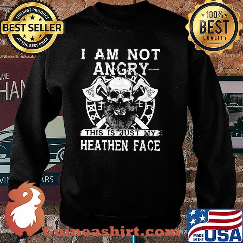 I Am Not Angry This Is Just My Heathen Face Viking Skull Shirt Sweater
